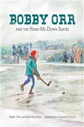 Book cover of Bobby Orr and the Hand-me-down Skates by Kara Kootstra