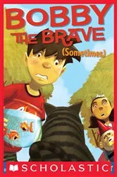 Book cover of Bobby the Brave (Sometimes) by Lisa Yee