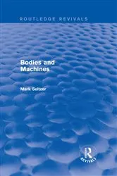 Book cover of Bodies and Machines (Routledge Revivals) by Mark Seltzer