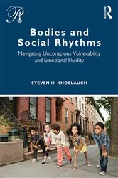 Book cover of Bodies and Social Rhythms by Steven Knoblauch