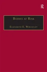 Book cover of Bodies at Risk by Elizabeth E. Wheatley
