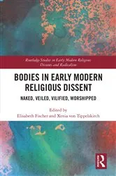 Book cover of Bodies in Early Modern Religious Dissent by Elisabeth Fischer