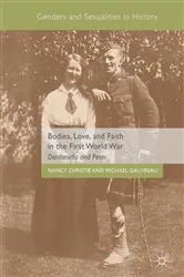 Book cover of Bodies, Love, and Faith in the First World War by Nancy Christie