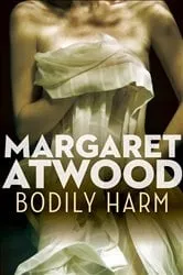 Book cover of Bodily Harm by Margaret Atwood