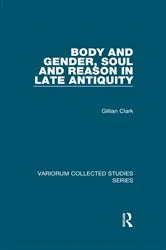 Book cover of Body and Gender, Soul and Reason in Late Antiquity by Gillian Clark