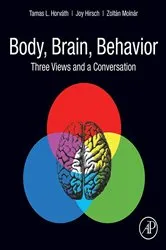 Book cover of Body, Brain, Behavior by Tamas L. Horvath