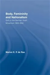 Book cover of Body, Femininity and Nationalism by Marion E.P. de Ras