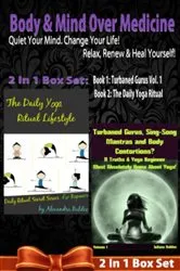 Book cover of Body & Mind Over Medicine: Quiet Your Mind. Change Your Life! Relax, Renew & Heal Yourself! - 2 In 1 Box Set: 2 In 1 Box Set: Book 1: Daily Yoga Ritual Book 2 by Juliana Baldec