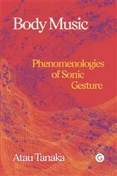 Book cover of Body Music by Atau Tanaka