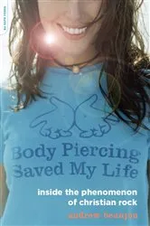 Book cover of Body Piercing Saved My Life by Andrew Beaujon