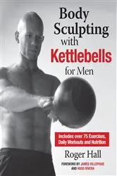 Book cover of Body Sculpting with Kettlebells for Men by Roger Hall