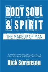 Book cover of Body Soul and Spirit by Dick Sorenson