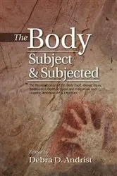 Book cover of Body, Subject & Subjected by Dr Debra D Andrist
