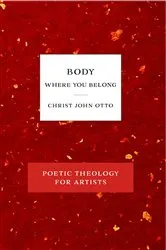 Book cover of Body, Where You Belong by Christ John Otto