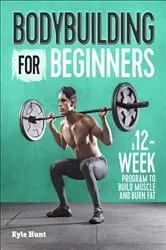 Book cover of Bodybuilding For Beginners by Kyle Hunt