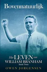 Book cover of Boek Twee - Bovennatuurlijk: Het Leven Van William Branham by Unknown
