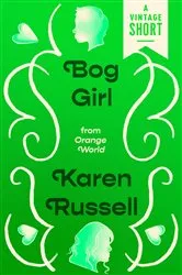 Book cover of Bog Girl by Karen Russell