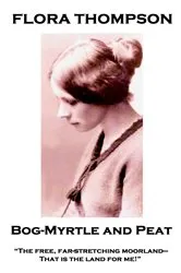 Book cover of Bog-Myrtle and Peat by Flora Thompson