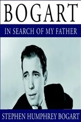 Book cover of Bogart: In Search of My Father by Unknown