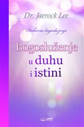 Book cover of Bogosluženje u duhu i istini(Bosnian Edition) by Jaerock Lee
