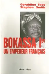 Book cover of Bokassa Ier un empereur français by Stephen Smith