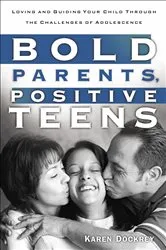 Book cover of Bold Parents, Positive Teens by Karen Dockrey