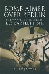 Book cover of Bomb Aimer Over Berlin by Les Bartlett