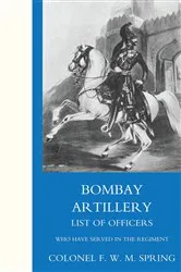 Book cover of Bombay Artillery List of Officers by F. W. M. Spring