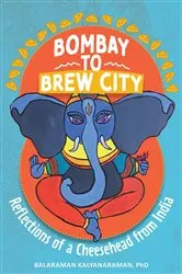 Book cover of Bombay to Brew City by Balaraman Kalyanaraman