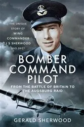 Book cover of Bomber Command Pilot: From the Battle of Britain to the Augsburg Raid by Gerald Sherwood