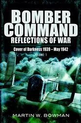 Book cover of Bomber Command: Reflections of War, Volume 1 by Martin W. Bowman