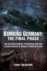 Book cover of Bombing Germany: The Final Phase by Tony Redding