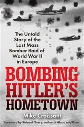 Book cover of Bombing Hitler's Hometown by Mike Croissant