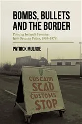 Book cover of Bombs, Bullets and the Border by Mulroe Patrick