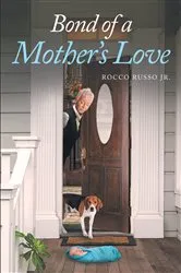 Book cover of Bond of a Mother's Love by Rocco Russo