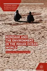 Book cover of Bondage and the Environment in the Indian Ocean World by Gwyn Campbell