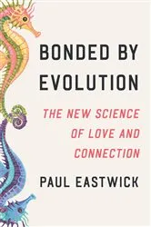 Book cover of Bonded by Evolution by Paul Eastwick