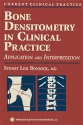 Book cover of Bone Densitometry in Clinical Practice by Sydney Lou Bonnick