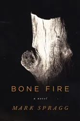 Book cover of Bone Fire by Mark Spragg