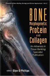 Book cover of Bone Morphogenetic Protein And Collagen: An Advances In Tissue Banking Specialist Publication by Glyn O Phillips