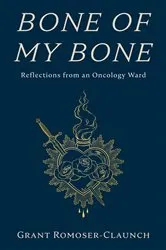 Book cover of Bone of My Bone by Grant Romoser-Claunch