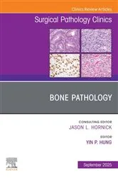 Book cover of Bone Pathology, An Issue of Surgical Pathology Clinics by Hung M.D., Ph.D., Yin P. (Rex)