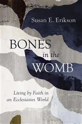 Book cover of Bones in the Womb by Susan E. Erikson