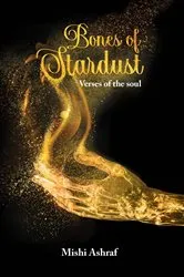 Book cover of Bones of Stardust by Mishi Ashraf