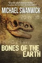 Book cover of Bones of the Earth by Michael Swanwick