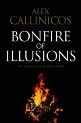 Book cover of Bonfire of Illusions by Alex Callinicos