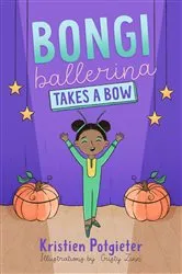 Book cover of Bongi Ballerina Takes a Bow by Kristien Potgieter
