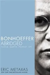 Book cover of Bonhoeffer Abridged by Eric Metaxas
