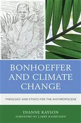 Book cover of Bonhoeffer and Climate Change by Dianne Rayson