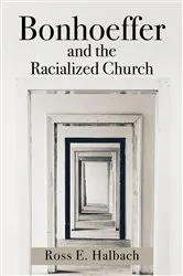 Book cover of Bonhoeffer and the Racialized Church by Unknown